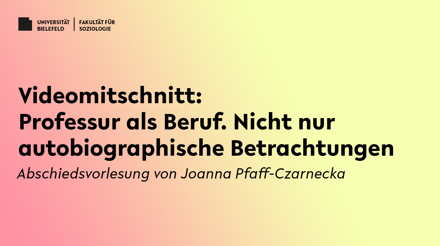 Videomitschnitt der Abschiedsvorlesung von Joanna Pfaff-Czarnecka. Uni Bielefeld.